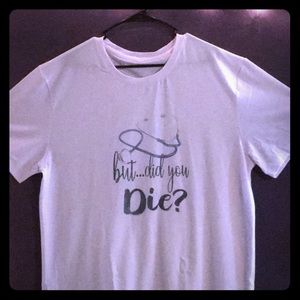 But Did you die? Soft cotton shirt XL